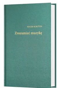 ZROZUMIEĆ MUZYKĘ - Roger Scruton