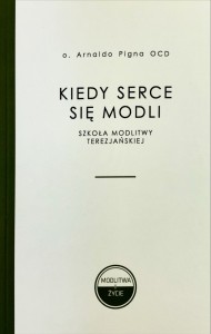 KIEDY SERCE SIĘ MODLI - SZKOŁA MODLITWY TEREZJAŃSKIEJ