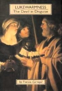 LUKWARMNESS: THE DEVIL IN DISGUISE - Francis Carvajal