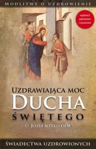 UZDRAWIAJĄCA MOC DUCHA ŚWIĘTEGO - Józef Witko OFM