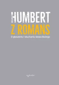 O GŁOSZENIU I SŁUCHANIU SŁOWA BOŻEGO - Humbert z Romans