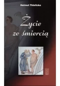 ŻYCIE ZE ŚMIERCIĄ - Helmut Thielicke -A