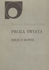 PROZA SWIATA. ESEJE O MOWIE - Maurice Merleau-Ponty - A