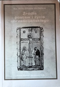 ŹRÓDŁA POSTAW I ŻYCIA CHRZEŚCIJAŃSKIEGO - Walerian Słomka -A