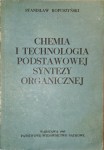 CHEMIA I TECHNOLOGIA PODSTAWOWEJ SYNTEZY ORGANICZNEJ -Stanisław Ropuszyński-A