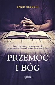 PRZEMOC I BÓG. PSALMY ZŁORZECZĄCE - Enzo Bianchi
