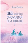 365 KRÓTKICH OPOWIADAŃ DLA DUCHA - tom 3- Bruno Ferrero