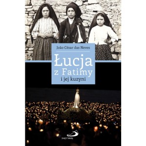 ŁUCJA Z FATIMY I JEJ KUZYNI -Joao Cesar das Neves