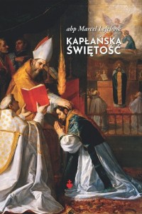 KAPPŁAŃSKA ŚWIĘTOŚĆ - Marcel Lefebvre