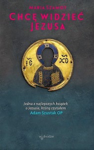 CHCĘ WIDZIEĆ JEZUSA - Maria Szamot
