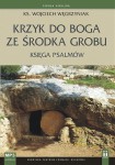KRZYK DO BOGA ZE ŚRODKA GROBU - KSIĘGA PSALMÓW - Ks. Wojciech Węgrzyniak - audiobook mp3