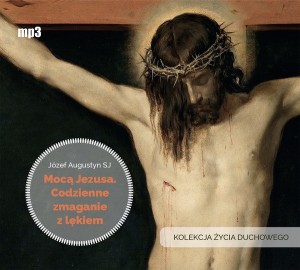 MOCĄ JEZUSA- CODZIENNE ZMAGANIE Z LĘKIEM - Józef Augustyn - CD mp3