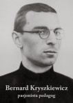 Bernard Kryszkiewicz - pasjonista pedagog - Krzysztof Zygmunt CP