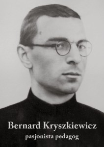 Bernard Kryszkiewicz - pasjonista pedagog - Krzysztof Zygmunt CP