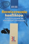 ROZWIĄZYWANIE KONFLIKTÓW. PRAKTYCZNY PORADNIK DLA PRACODAWCÓW I MENEDŻERÓW - F.Bohm i S. Laurell -A