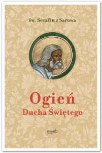 OGIEŃ DUCHA ŚWIĘTEGO - Św. Serafin z Sarowa (książka)