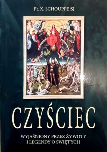 CZYŚCIEC WYJAŚNIONY PRZEZ ŻYWOTY I LEGENDY ŚWIĘTYCH - Fr. X.Schouppe SJ