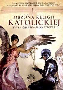 OBRONA RELIGII KATOLICKIEJ - Św. Józef Sebastian Pelczar