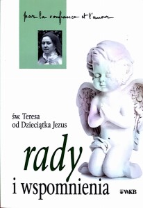 RADY I WSPOMNIENIA - Św. Teresa od Dzieciątka Jezus