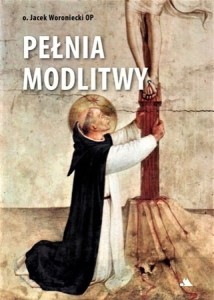PEŁNIA MODLITWY - o Jacek Woroniecki OP