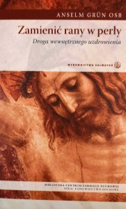 ZAMIENIĆ RANY W PERŁY_Anselm Grun