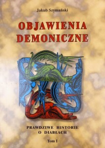 OBJAWIENIA DEMONICZNE tom 1 i 2 - Jakub Szymański