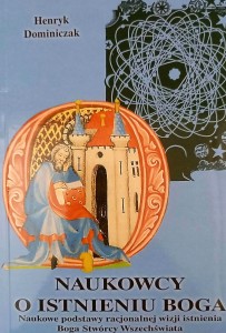 NAUKOWCY O ISTNIENIU BOGA - Henryk Dominiczak