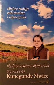KUNEGUNDA SIWIEC - MIEJSCE MOJEGO MIŁOSIERDZIA I ODPOCZYNKU