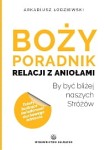 BOŻY PORADNIK RELACJI Z ANIOŁAMI - Arkadiusz Łodziewski