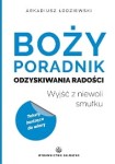 BOŻY PORADNIK ODZYSKIWANIA RADOŚCI - Arkadiusz Łodziewski