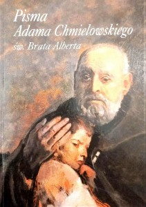 PISMA ADAMA CHMIELOWSKIEGO - ŚW. BRATA ALBERTA
