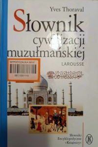 SŁOWNIK CYWILIZACJI MUZUŁMAŃSKIEJ - Yves Thoraval_A
