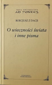 O WIECZNOŚCI ŚWIATA I INNE PISMA - Boecjusz z Dacji