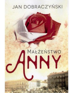 MAŁŻEŃSTWO ANNY - Jan Dobraczyński