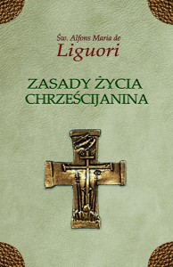 Zasady życia chrześcijanina - Św. Alfons Liguori