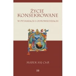 ŻYCIE KONSEKROWANE W PYTANIACH I ODPOWIEDZIACH -Marek Saj CSsR