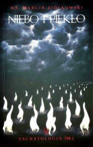 NIEBO I PIEKŁO _ ESCHATOLOGIA  TOM II - KS. MARCIN ZIÓŁKOWSKI