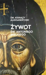 ŻYWOT ŚWIĘTEGO ANTONIEGO WIELKIEGO - Atanazy Aleksandryjski