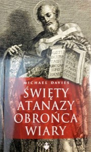 ŚWIĘTY ATANAZY OBROŃCA WIARY - Michael Davies