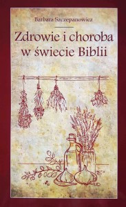ZDROWIE I CHOROBA W ŚWIECIE BILII - Barbara Szczepanowicz