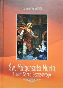 ŚW. MAŁGORZATA MARIA I KULT SERCA JEZUSOWEGO