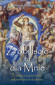 ZROBILIŚCIE TO DLA MNIE - poradnik miłosierdzia