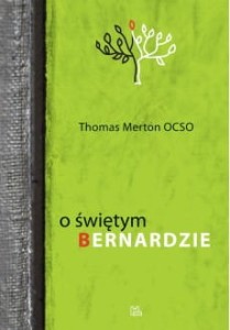 O ŚWIĘTYM BERNARDZIE - Thomas Merton