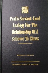 Paul's Servant-Lord Analogy for the Relationship of a Believer to Christ - William D. Sprague