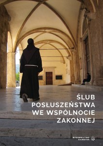 ŚLUB POSŁUSZEŃSTWA WE WSPÓLNOCIE ZAKONNEJ - Red. Piotr Ślęczka