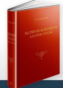 SŁOWNIK KOŚCIELNY ŁACIŃSKO-POLSKI