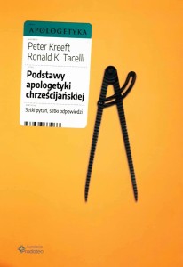 PODSTAWY APOLOGETYKI CHRZEŚCIJAŃSKIEJ - Peter Kreeft_Ronald K.Tacelli
