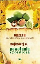 NAJKRÓCEJ O POWOŁANIU CZŁOWIEKA - ks. Stanisław Orzechowski