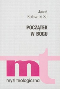 POCZĄTEK W BOGU - Jacek Bolewski SJ_A