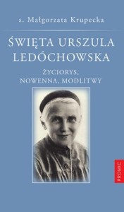 śWIĘTA URSZULA LEDÓCHOWSKA - ŻYCIORYS_ NOWENNA_MODLITWY